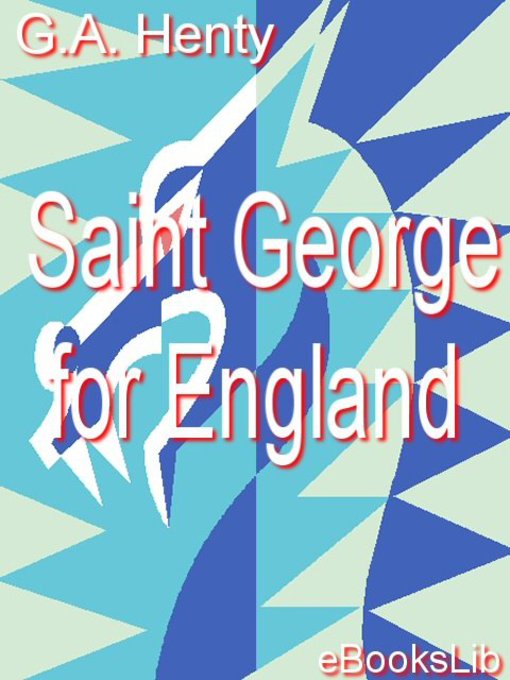 Title details for Saint George for England by G. A. Henty - Available